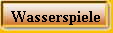 Wasserspiele