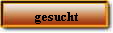gesucht